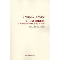 Flammarion Entre miens, d’Alphonse Allais à Boris Vian livre Littérature Français