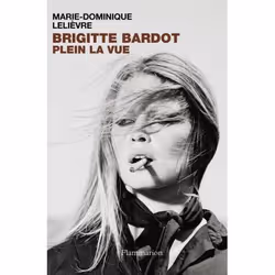 Flammarion Brigitte Bardot, plein la vue, Littérature, Français, Livre broché, 352 pages