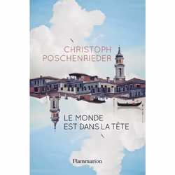 Flammarion Le monde est dans la tête, Littérature, Français, Livre broché, 320 pages