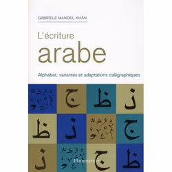 ISBN Ecriture Arabe; Alphabet, Variantes Et Adaptations Calligraphiques, histoire, Français, Livre broché