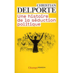 Une histoire de la séduction politique