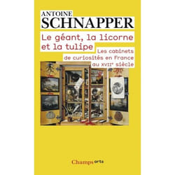Le géant, la licorne et la tulipe - Les cabinets de curiosités en France au XVIIe siècle (Broché)