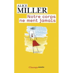 NOTRE CORPS NE MENT JAMAIS, Miller Alice