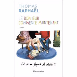 Flammarion Le bonheur commence maintenant, Littérature, Français, Livre broché, 528 pages