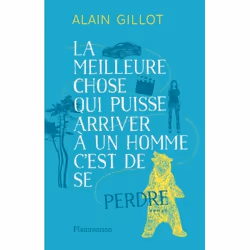 Flammarion La meilleure chose qui puisse arriver à un homme, c'est de se perdre, Littérature, Français, Livre broché, 320 pag ...