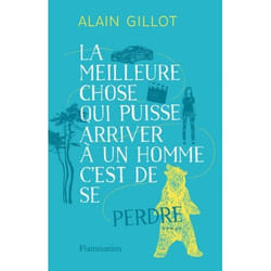 Flammarion La meilleure chose qui puisse arriver à un homme, c'est de se perdre livre Littérature Français