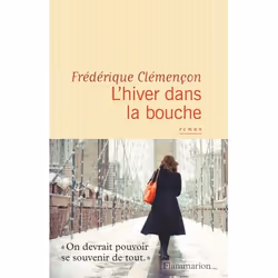 Flammarion L’hiver dans la bouche, Littérature, Français, Livre broché, 176 pages