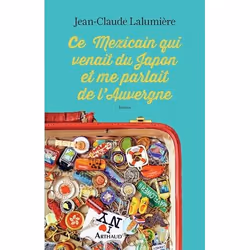 Flammarion CE MEXICAIN QUI VENAIT DU JAPON ET ME PARLAIT DE L AUVERGNE, Français, Livre broché