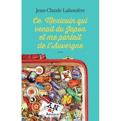 Flammarion CE MEXICAIN QUI VENAIT DU JAPON ET ME PARLAIT DE L AUVERGNE livre Français Livre broché