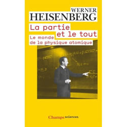 La partie et le tout - Le monde de la physique atomique (Souvenirs, 1920-1965) (Poche)