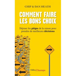 Comment faire les bons choix - Déjouer les pièges de la raison pour prendre de meilleures décisions (Broché)
