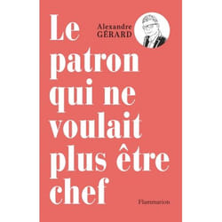 Le patron qui ne voulait plus être chef