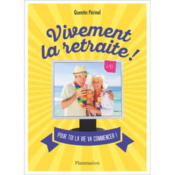 Vivement la retraite ! - POUR TOI, LA VIE VA COMMENCER ! (Relié)