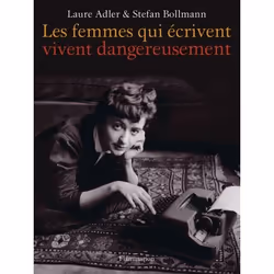 Flammarion Les femmes qui écrivent vivent dangereusement, biographie, Français, Livre broché, 160 pages