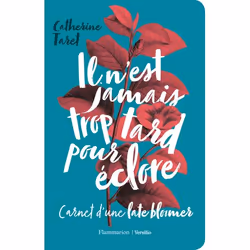 Flammarion Il n'est jamais trop tard pour éclore, Littérature, Français, Livre broché, 240 pages