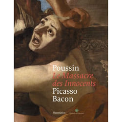 Poussin : Le Massacre des Innocents, Picasso, Bacon