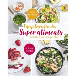 Encyclopédie des super aliments - boostez votre équilibre !