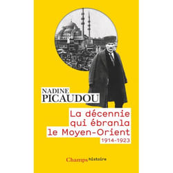 La décennie qui ébranla le Moyen-Orient - 1914 - 1923 (Broché)