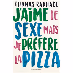 Flammarion J'aime le sexe mais je préfère la pizza, Littérature, Français, Livre broché, 272 pages