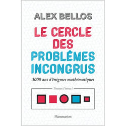 Le cercle des problèmes incongrus - 3000 ans d'énigmes mathématiques