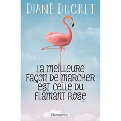 Flammarion La meilleure façon de marcher est celle du flamant rose livre Littérature Français
