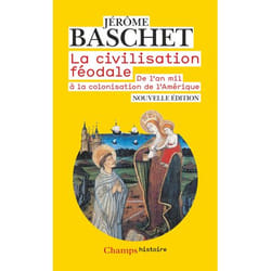 La Civilisation féodale - de l'an mil à la colonisation de l'Amérique (Poche)