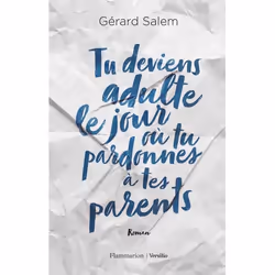 Flammarion Tu deviens adulte le jour où tu pardonnes à tes parents, Littérature, Français, Livre broché, 249 pages