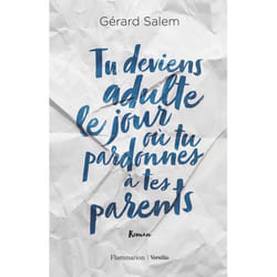 Flammarion Tu deviens adulte le jour où tu pardonnes à tes parents livre Littérature Français