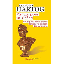 Partir pour la Grèce - Pourquoi nous avons toujours besoin des Anciens (Broché)