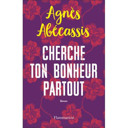 Cherche ton bonheur partout