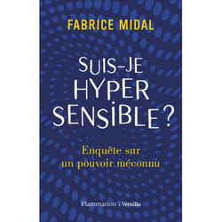 Suis-je hypersensible ? - Enquête sur un pouvoir méconnu (Broché)