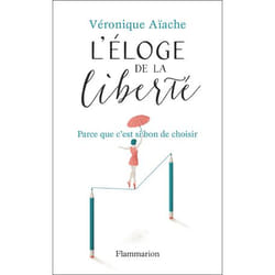 L'éloge de la liberté - Parce que c'est si bon d'avoir le choix (Cartonné)