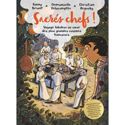 Sacrés chefs ! - Voyage fabuleux au coeur des plus grandes cuisines françaises (BD)