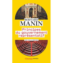 PRINCIPES DU GOUVERNEMENT REPRESENTATIF. 3E EDITION, Manin Bernard