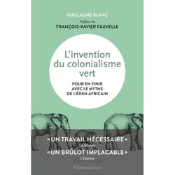 L'invention du colonialisme vert - Pour en finir avec le mythe de l'Éden africain (Broché)