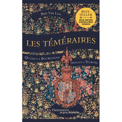 Les Téméraires - Quand la Bourgogne défiait l'Europe (Broché)
