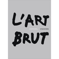 L'Art Brut de Jean Dubuffet, aux origines de la collection