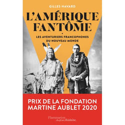 L'Amérique fantôme - Les aventuriers francophones du Nouveau Monde (Broché)
