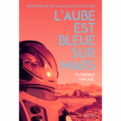 ISBN L'aube est bleue sur Mars : Le livre de Florence Hinckel, Roman, 503 pages