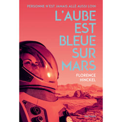 ISBN L'aube est bleue sur Mars : Le livre de Florence Hinckel