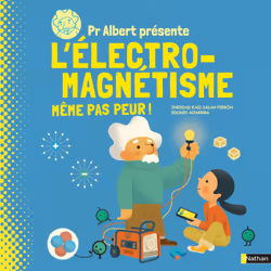ISBN Pr Albert présente l'électro-magnétisme, même pas peur ! : Le livre de Sheddad Kaid-Salah Ferron, Eduard Altarriba Bigas ...