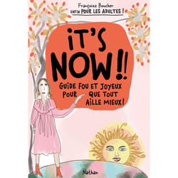 ISBN It's now !! Guide fou et joyeux pour que tout aille mieux ! : Le livre de Françoize Boucher