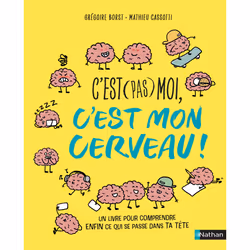 ISBN C'est (pas) moi, c'est mon cerveau : Le livre de Grégoire Borst, Mathieu Cassotti, Clémentine Latron, 128 pages