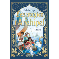 ISBN Les magies de l'archipel T01 : Arcadia : Le livre de Estelle Faye, Sanoe