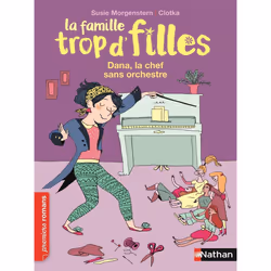 ISBN La Famille trop d'filles: Dana, la chef sans orchestre : Le livre de Susie Morgenstern, Clotka, Roman, 48 pages