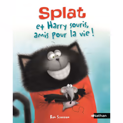 ISBN Splat et Harry souris, amis pour la vie ! : Le livre de Rob Scotton, 32 pages