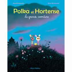ISBN La grande aventure - Polka et Hortense : Le livre de Astrid Desbordes, Marc Boutavant, 32 pages
