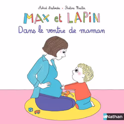 ISBN Max et Lapin - Dans le ventre de maman : Le livre de Astrid Desbordes, Pauline Martin, 24 pages