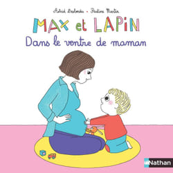 ISBN Max et Lapin - Dans le ventre de maman : Le livre de Astrid Desbordes, Pauline Martin