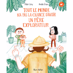 ISBN Tout le monde n'a pas la chance d'avoir un père explorateur : Le livre de Didier Levy, Amélie Graux, 32 pages